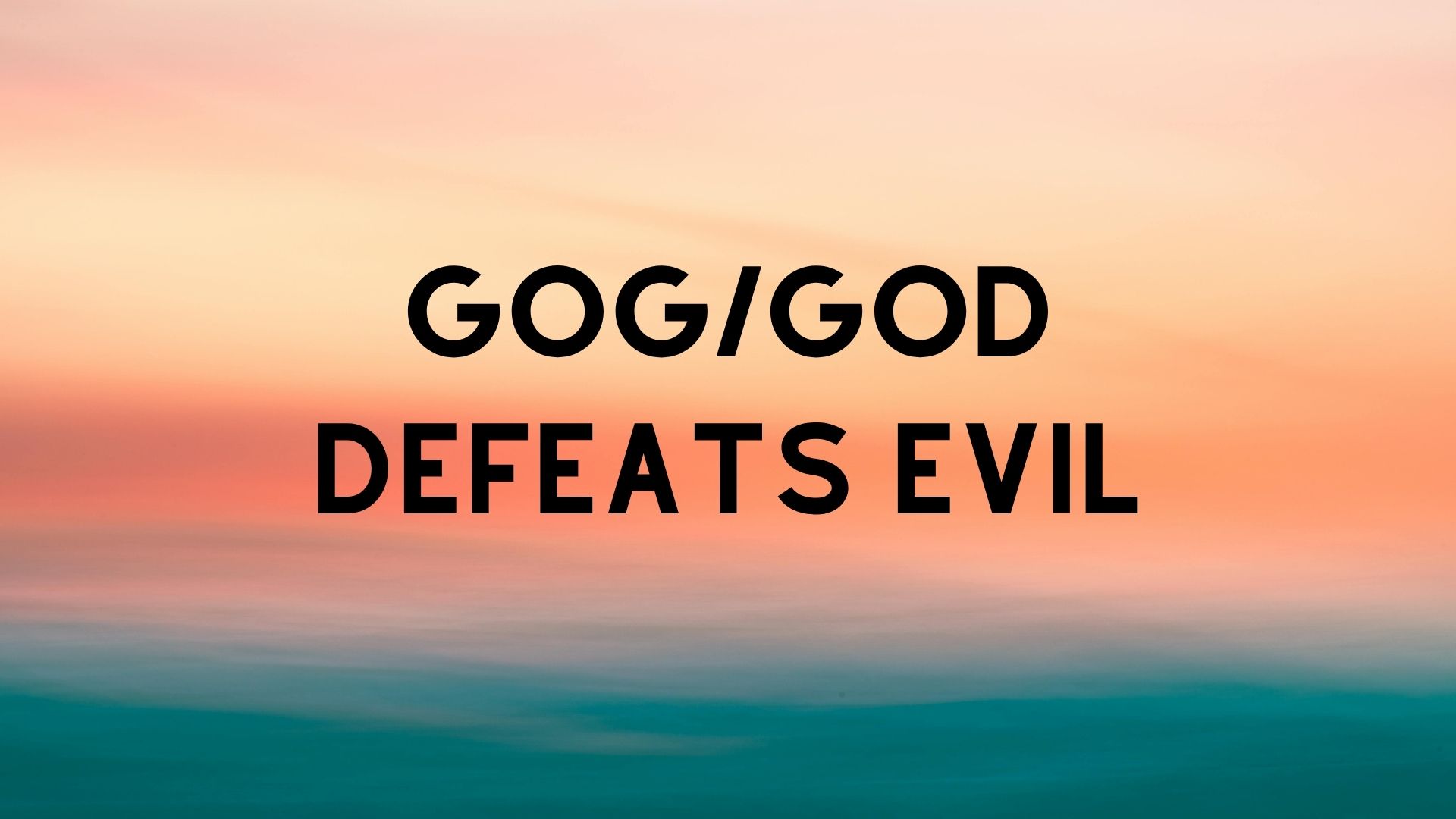 Featured image for “Gog God Defeats Evil”
