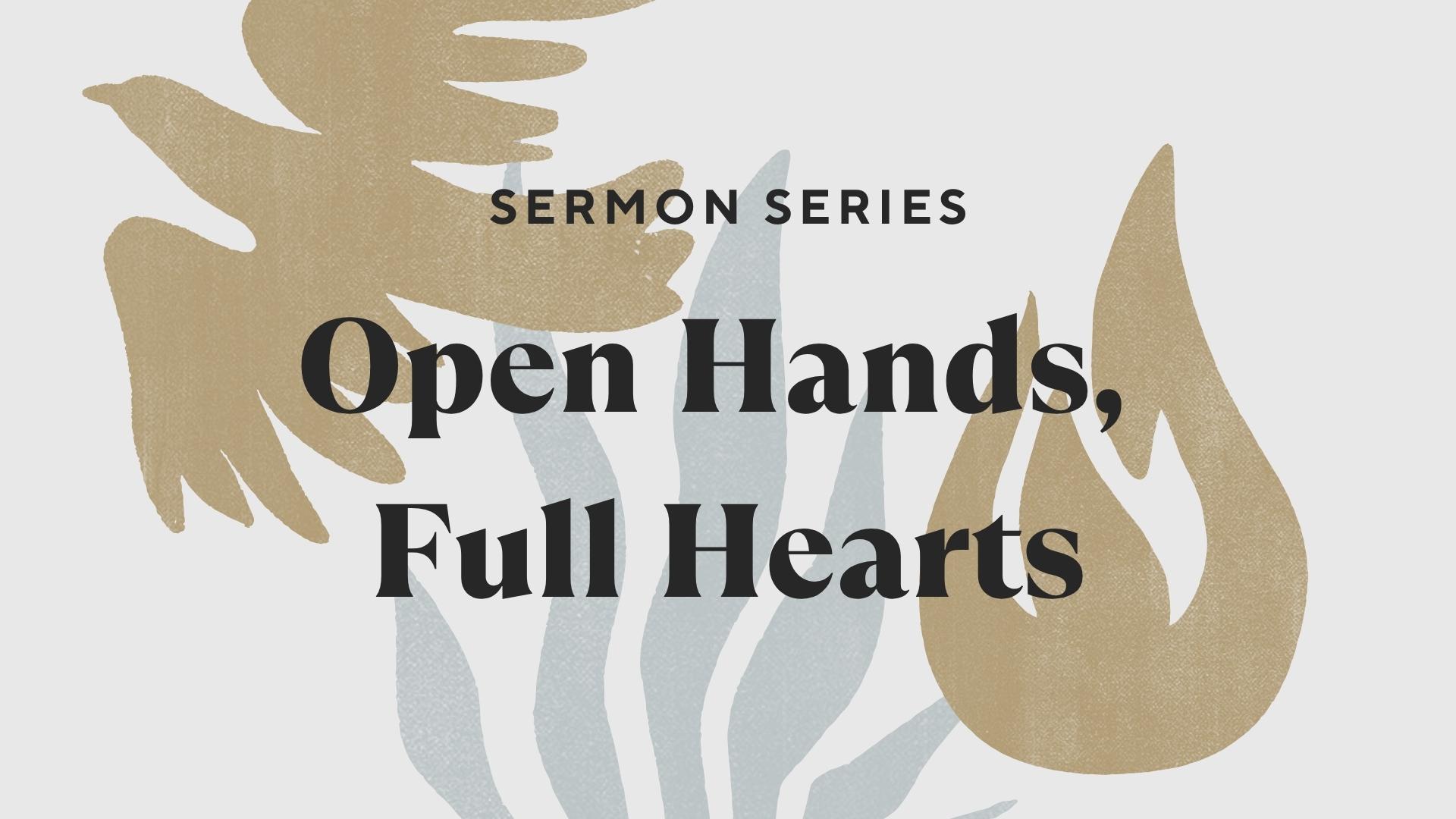 Featured image for “Open Hands Full Hearts Part 1”