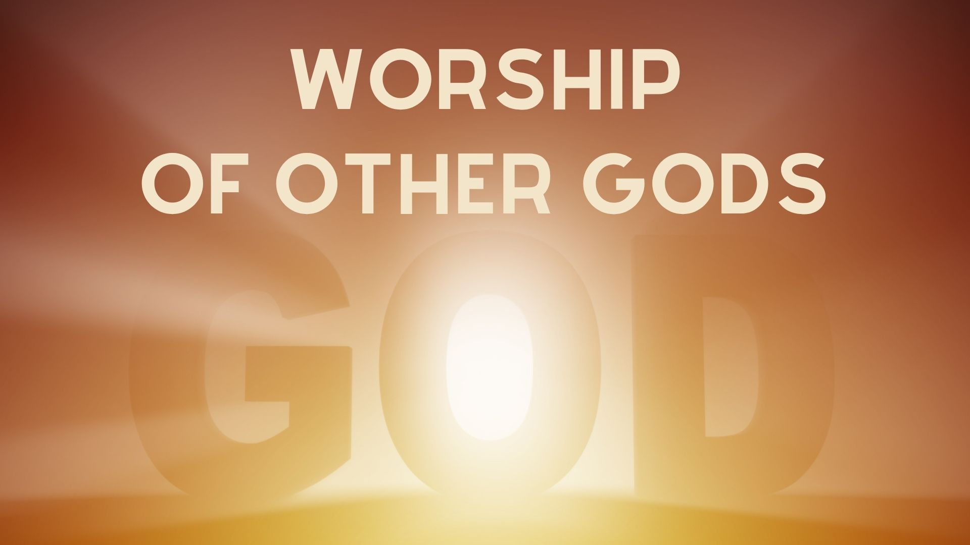 Featured image for “Worship of Other Gods”