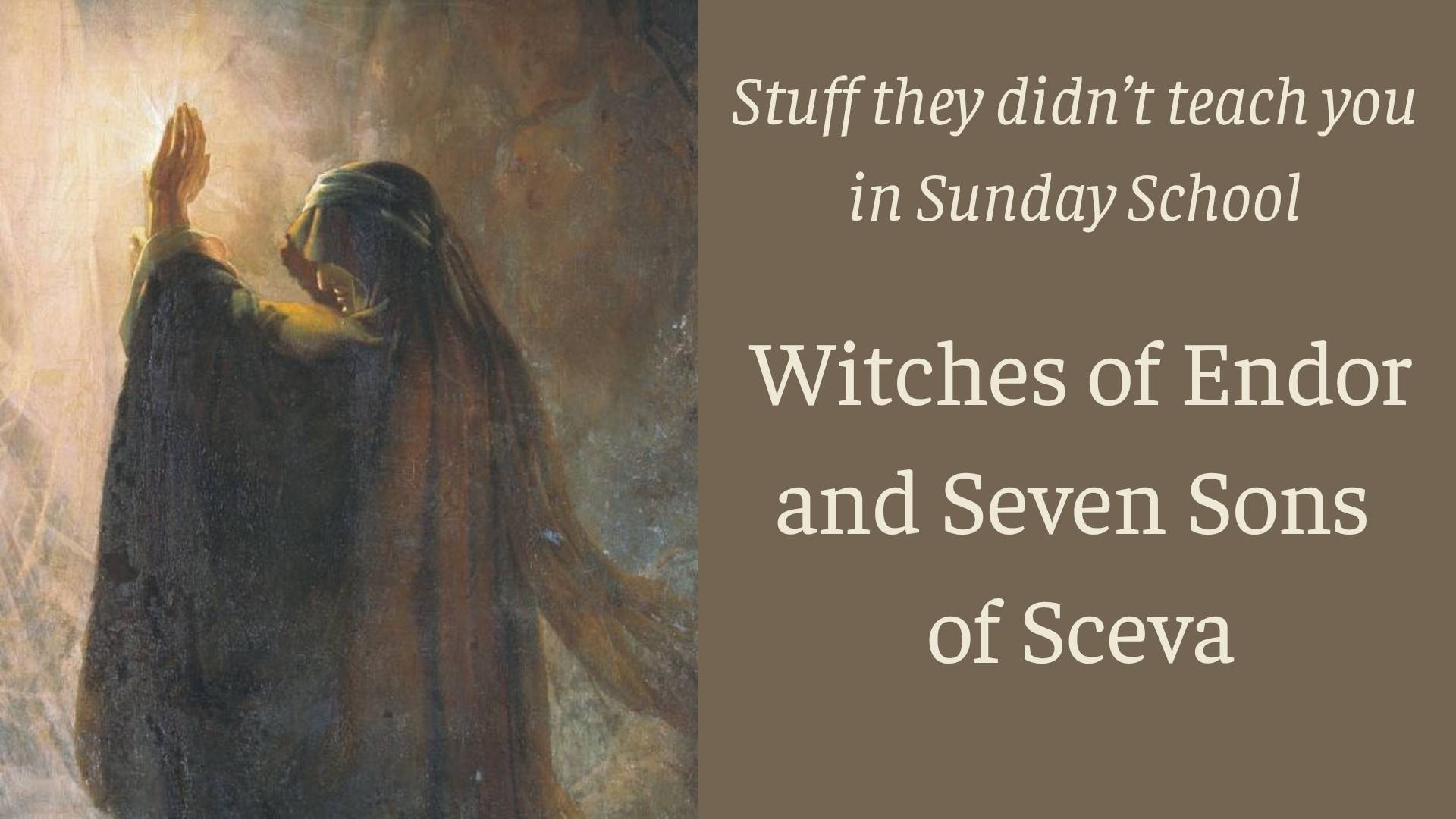 Featured image for “Witches of Endor and seven sons of Sceva”